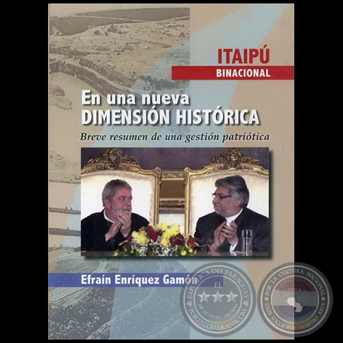 ITAIPÚ BINACIONAL EN UNA NUEVA DIMENSIÓN HISTÓRICA - Por EFRAÍN ENRÍQUEZ GAMÓN - Por 2009